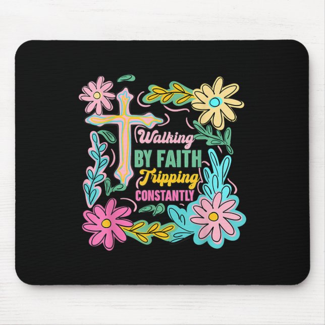 Christian Walking By Faith Tripping Constantly Cro Mouse Pad (Front)
