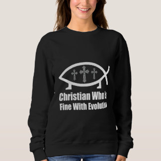 Christian Who Is Fine With Evolution Christian Cos Sweatshirt