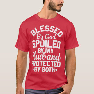 Christian Wife Jesus Blessed By God Spoiled By My T-Shirt