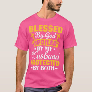 Christian Wife Jesus Blessed By God Spoiled By My T-Shirt