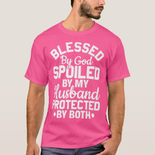Christian Wife Jesus Blessed By God Spoiled By My  T-Shirt