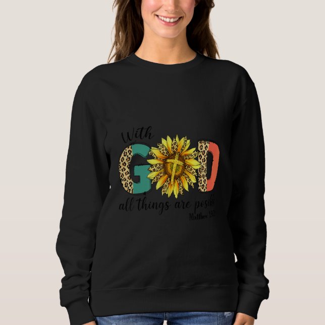 Christian With God All Things Are Possible Prayer  Sweatshirt (Front)