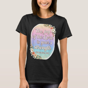 Christian Woman Verse The Joy Of The Lord Is Your  T-Shirt