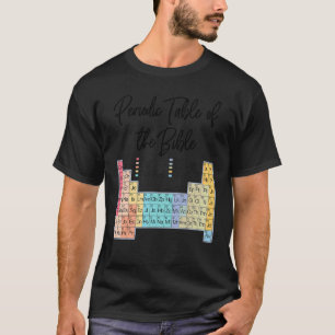 Christian   Word Of God  Periodic Table Of The Bib T-Shirt