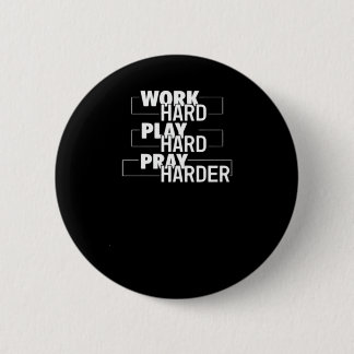 Christian Work Hard, Play Hard, Pray Harder Essent 6 Cm Round Badge