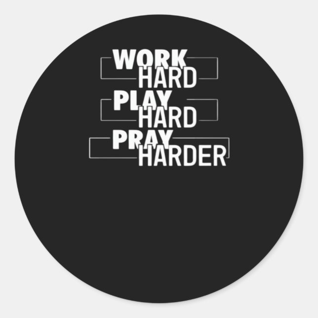 Christian Work Hard, Play Hard, Pray Harder Essent Classic Round Sticker (Front)