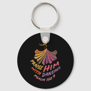 Christian Worship Dancer Praise Him With Dancing  Key Ring