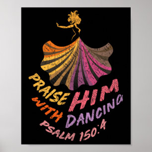 Christian Worship Dancer Praise Him With Dancing Poster