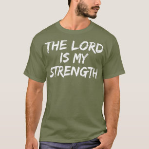 Christian Worship Quote Faith Saying The Lord is T-Shirt