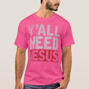 Christianity Christian Saviour Lord Funny Yall Nee T-Shirt