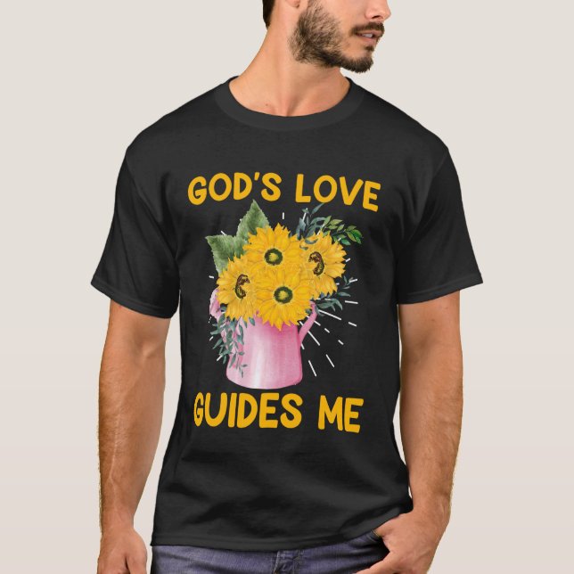 Christianity GODS LOVE GUIDES ME Funny Sunflower T-Shirt (Front)