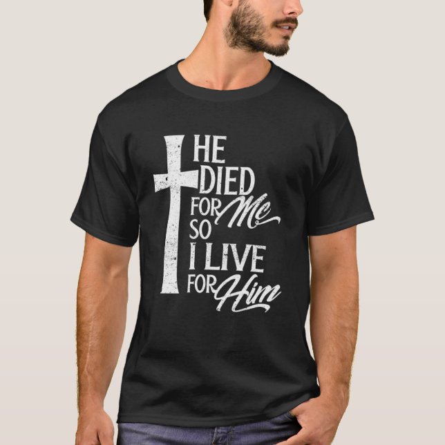 Christianity He died, so I live, for him, religiou T-Shirt (Front)