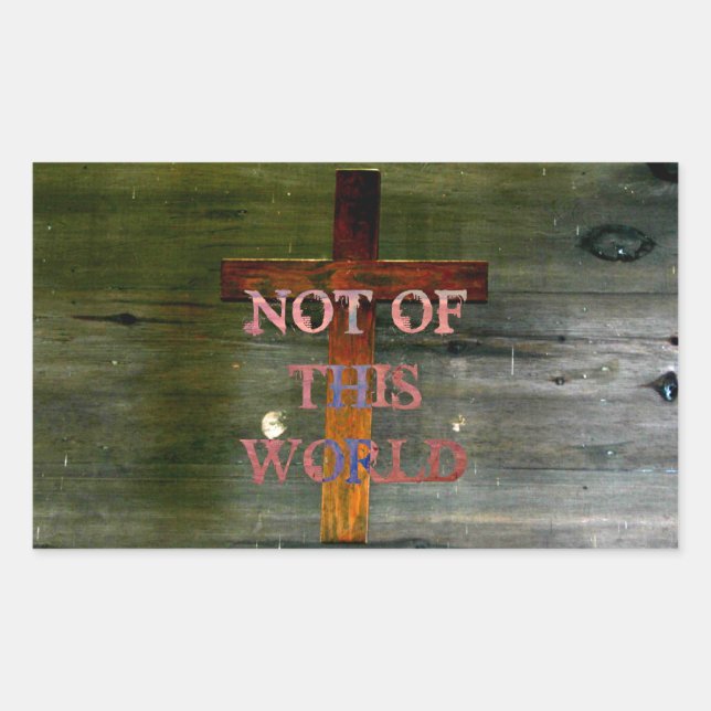Christianity "Not of This World" Rectangular Sticker (Front)