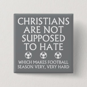 Christians Are Not Supposed To Hate Football 15 Cm Square Badge