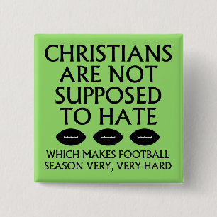 Christians Are Not Supposed To Hate Football 15 Cm Square Badge
