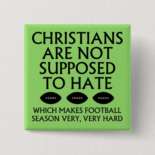 Christians Are Not Supposed To Hate Football 15 Cm Square Badge (Front)