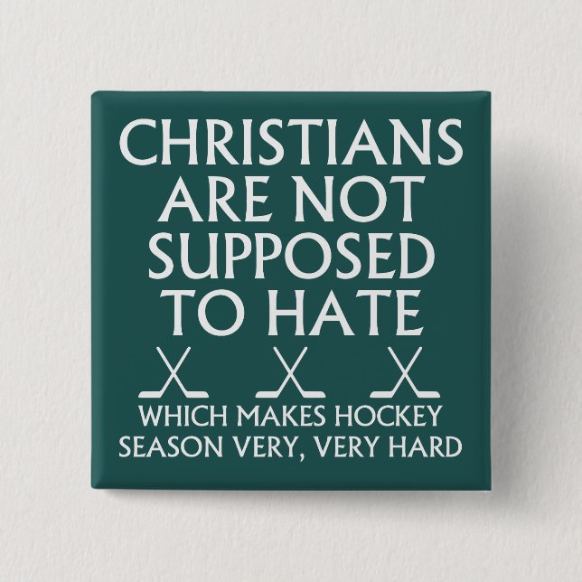 Christians Are Not Supposed To Hate Hockey 15 Cm Square Badge (Front)