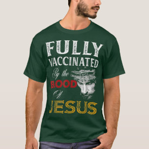 Christians Fullys Vaccinated By The Blood Of Jesus T-Shirt