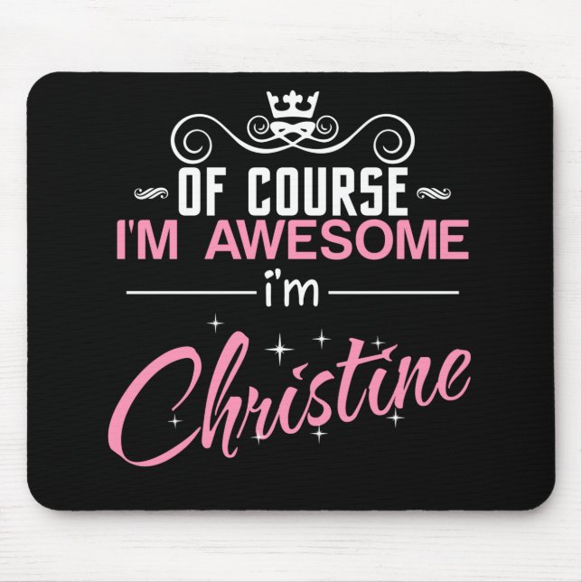 Christine Of Course I'm Awesome I'm Christine Mouse Pad (Front)