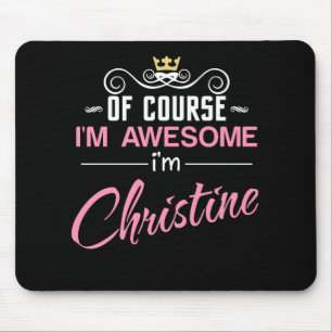 Christine Of Course I'm Awesome I'm Christine Name Mouse Pad