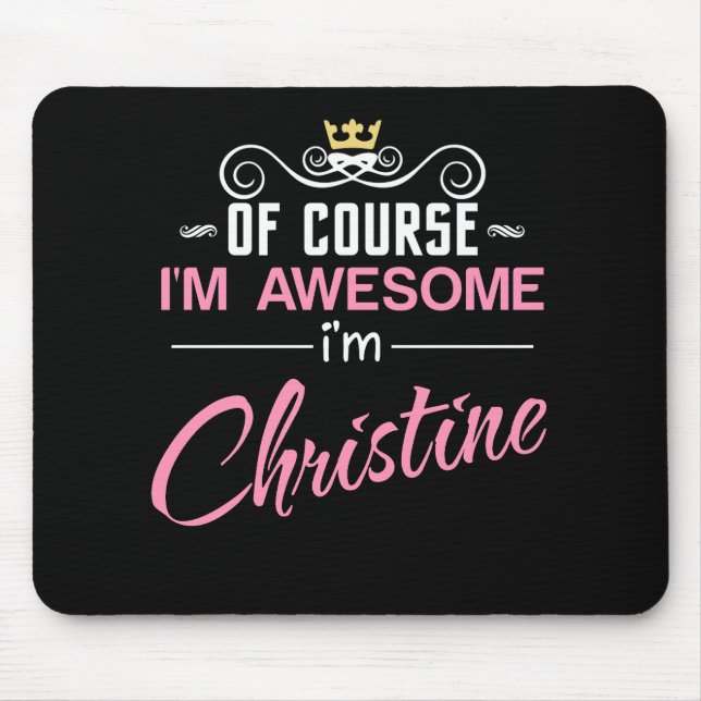 Christine Of Course I'm Awesome I'm Christine Name Mouse Pad (Front)