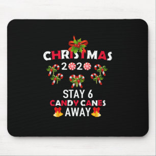 Christmas 2020 Stay 6 Candy Canes Away Mouse Pad