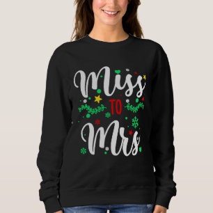 Christmas 2022 Miss To Mrs Sweatshirt