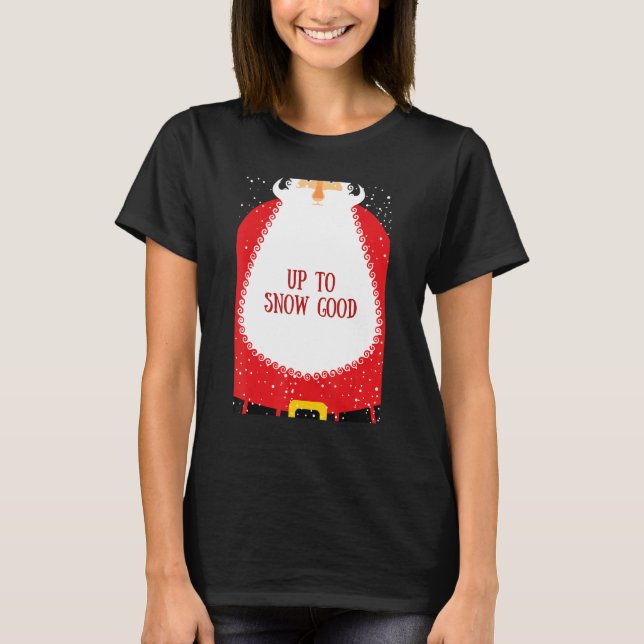 Christmas 2022 Up To Snow Good  Santa Holiday Seas T-Shirt (Front)