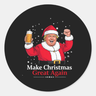 Christmas 2024 Funny Trump &amp; Beer Make Christm Classic Round Sticker