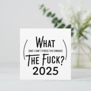 Christmas 2025 What and I Can't Stress This Enough Holiday Card