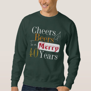 Christmas 40th Birthday Cheers Beers Party Sweatshirt