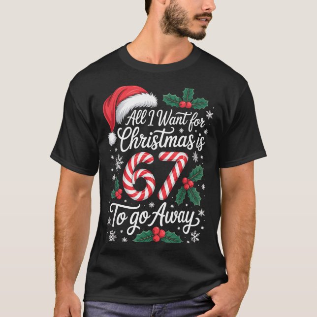 Christmas 67 To Go Away Six Seven Funny Teacher Pa T-Shirt (Front)