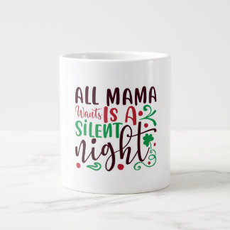 Christmas all mama wants is a silent night large coffee mug