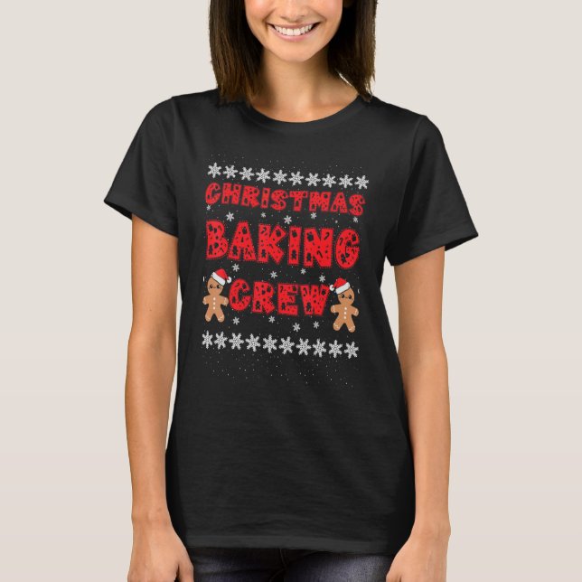 Christmas Baking Crew Gingerbread Men With Xmas Ha T-Shirt (Front)