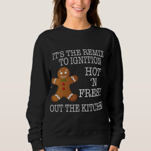 Christmas Baking Gingerbread Man Hot Fresh Out Kit Sweatshirt