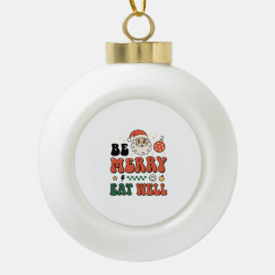 Christmas Be Merry Eat Well Santa Design Ceramic Ball Christmas Ornament