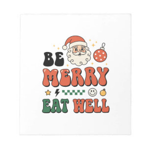 Christmas Be Merry Eat Well Santa Design Notepad