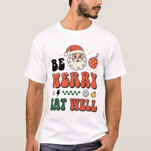 Christmas Be Merry Eat Well Santa Design T-Shirt