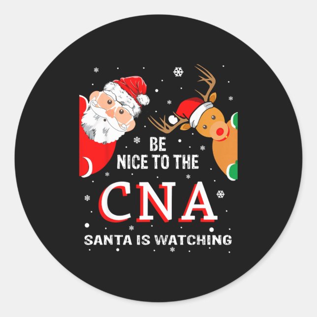 Christmas Be Nice To The Cna Santa Is Watching  Classic Round Sticker (Front)
