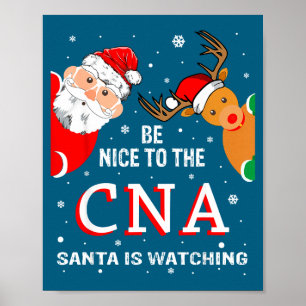 Christmas Be Nice To The Cna Santa Is Watching Poster