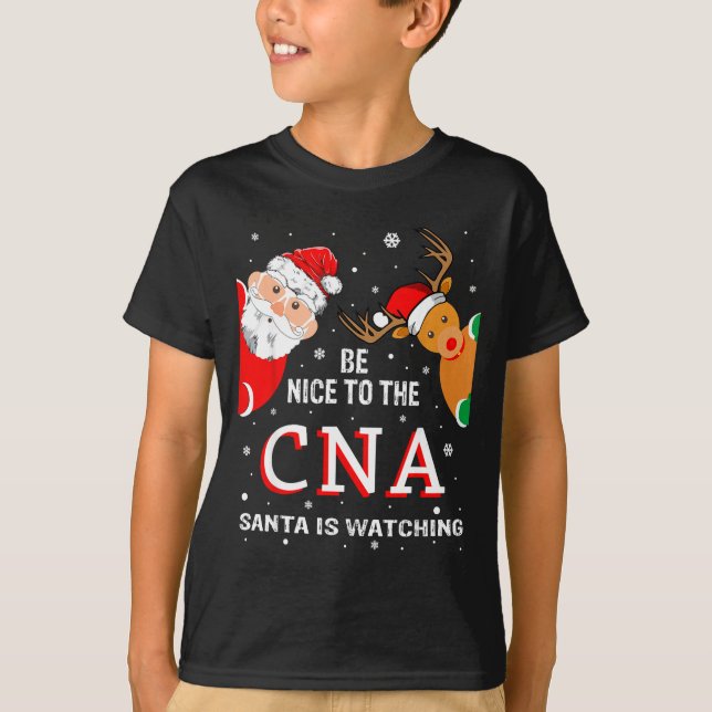 Christmas Be Nice To The Cna Santa Is Watching  T-Shirt (Front)