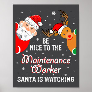 Christmas Be Nice To The Maintenance Worker Santa Poster