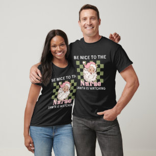 Christmas Be nice to the nurse T-Shirt