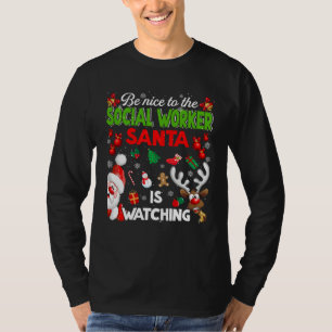 Christmas Be Nice To The Social Worker Santa Is Wa T-Shirt