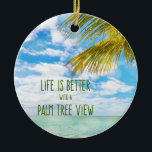 Christmas Beach Decor Ornament<br><div class="desc">Life is better with a palm tree view.</div>
