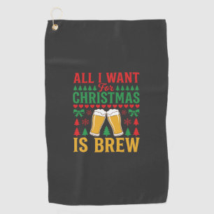 Christmas Beer All I Want Is Brew Golf Towel