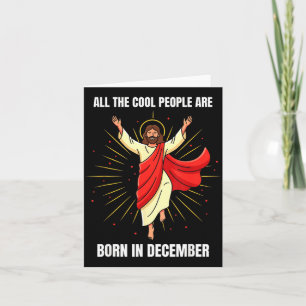 Christmas Birthday Humor Funny Jesus Born In Decem Card