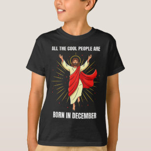 Christmas Birthday Humor Funny Jesus Born In Decem T-Shirt