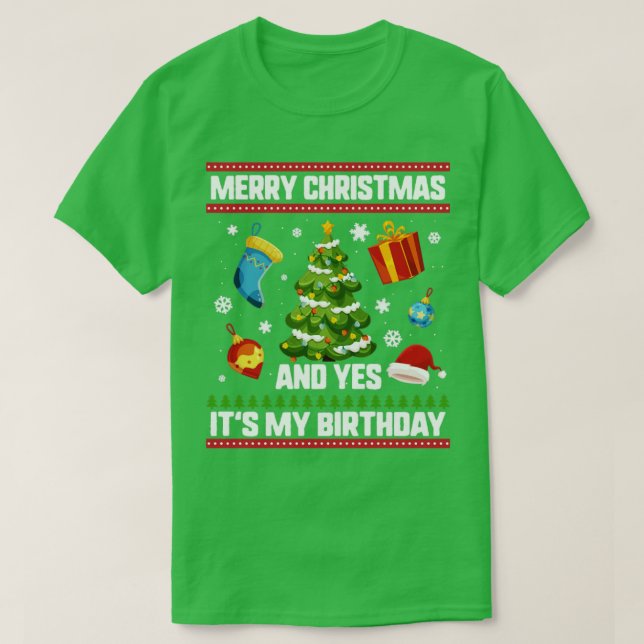 Christmas Birthday  Merry Christmas And Yes  T-Shirt (Design Front)