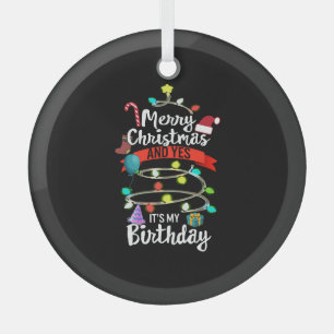 Christmas Birthday Shirt, Merry Christmas And Yes Glass Tree Decoration